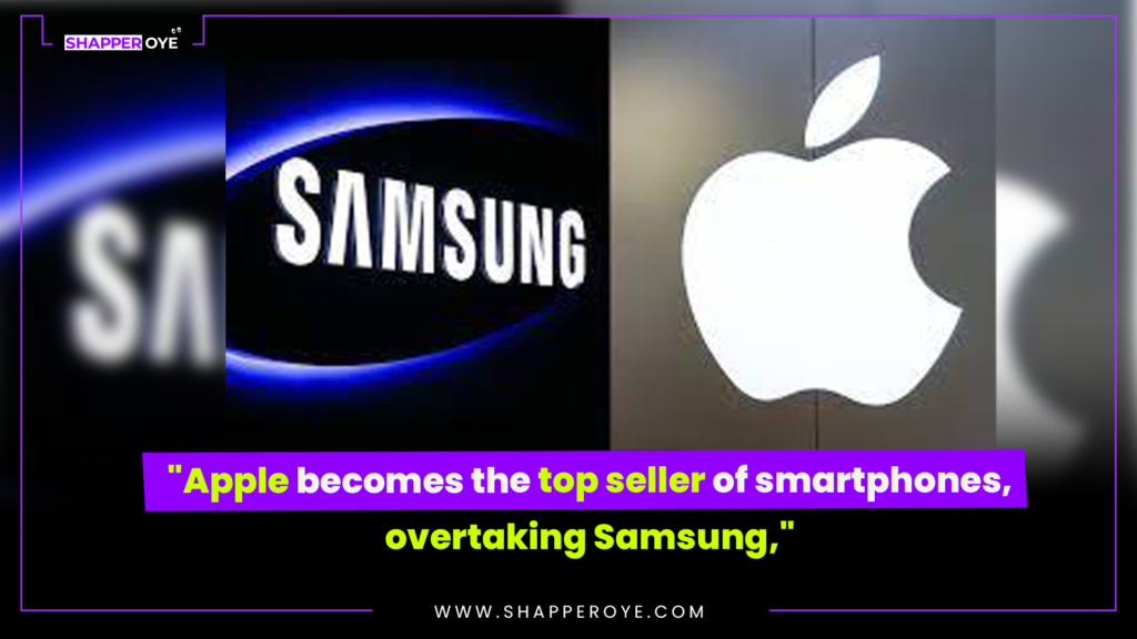 “Apple becomes the top seller of smartphones, overtaking Samsung,”