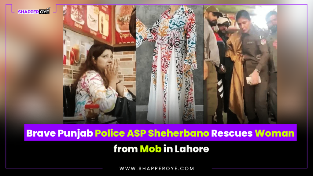 Brave Punjab Police ASP Sheherbano Rescues Woman from Mob in Lahore