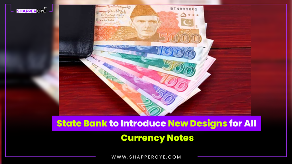 State Bank to Introduce New Designs for All Currency Notes