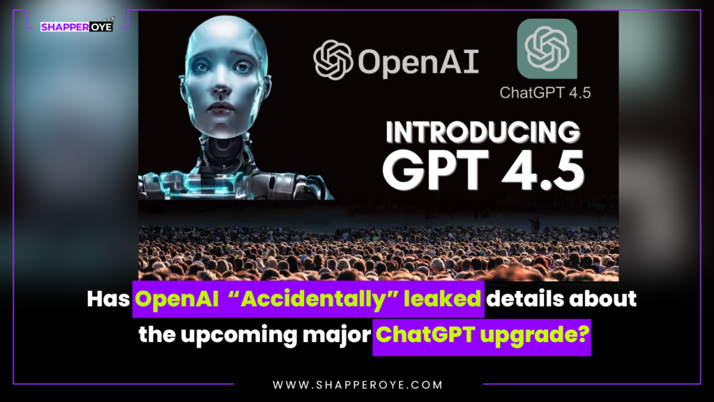 Has OpenAI “Accidentally” leaked details about the upcoming major ChatGPT upgrade?
