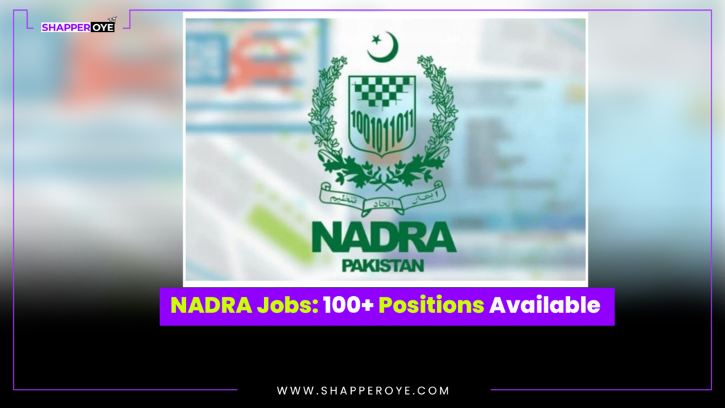 NADRA Jobs: 100+ Positions Available