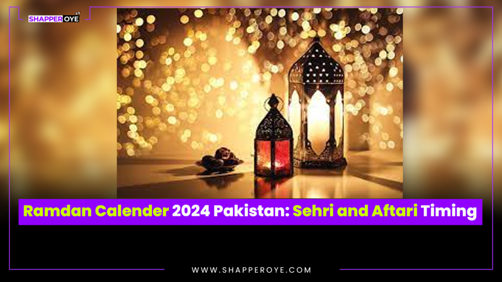 Ramdan Calender 2024 Pakistan: Sehri and Aftari Timing