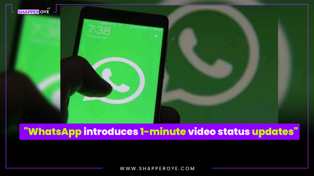 “WhatsApp introduces 1-minute video status updates”