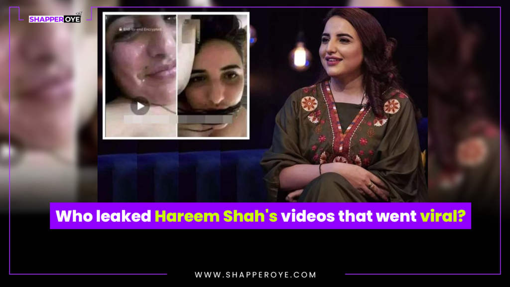 Who leaked Hareem Shah’s videos that went viral?