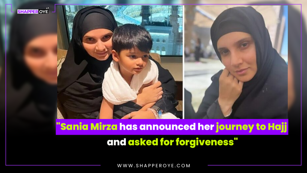 Sania Mirza has announced her journey to Hajj and asked for forgiveness