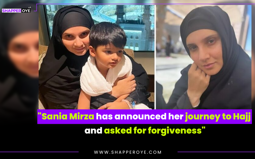 Sania Mirza has announced her journey to Hajj and asked for forgiveness