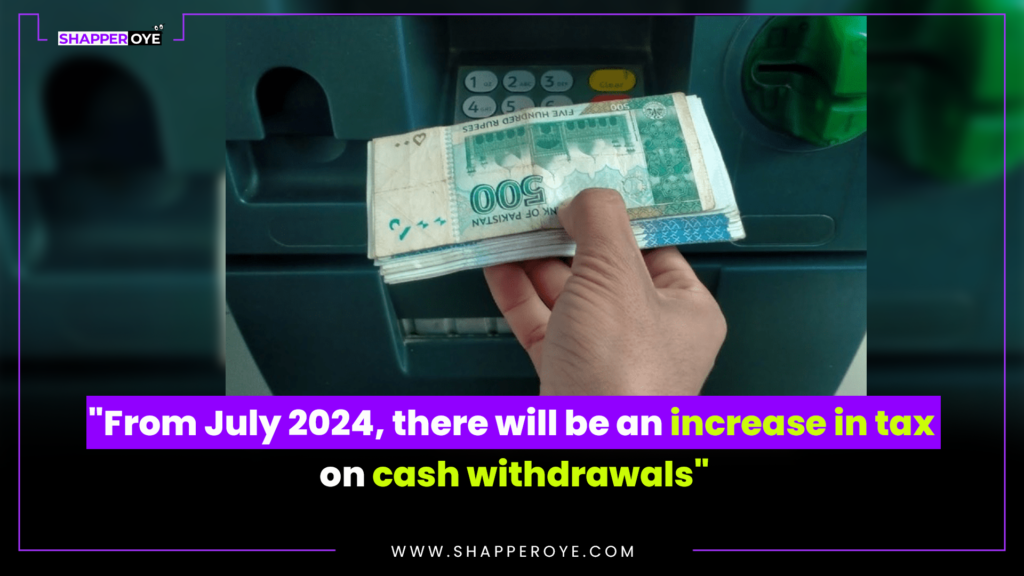 From July 2024, there will be an increase in tax on cash withdrawals