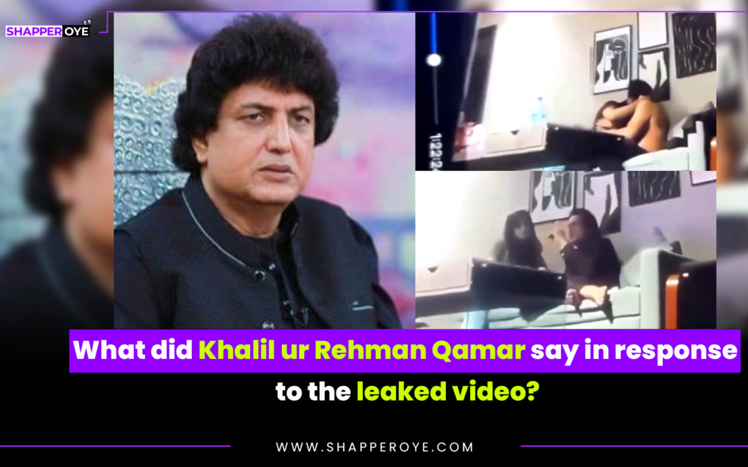 What did Khalil ur Rehman Qamar say in response to the leaked video?