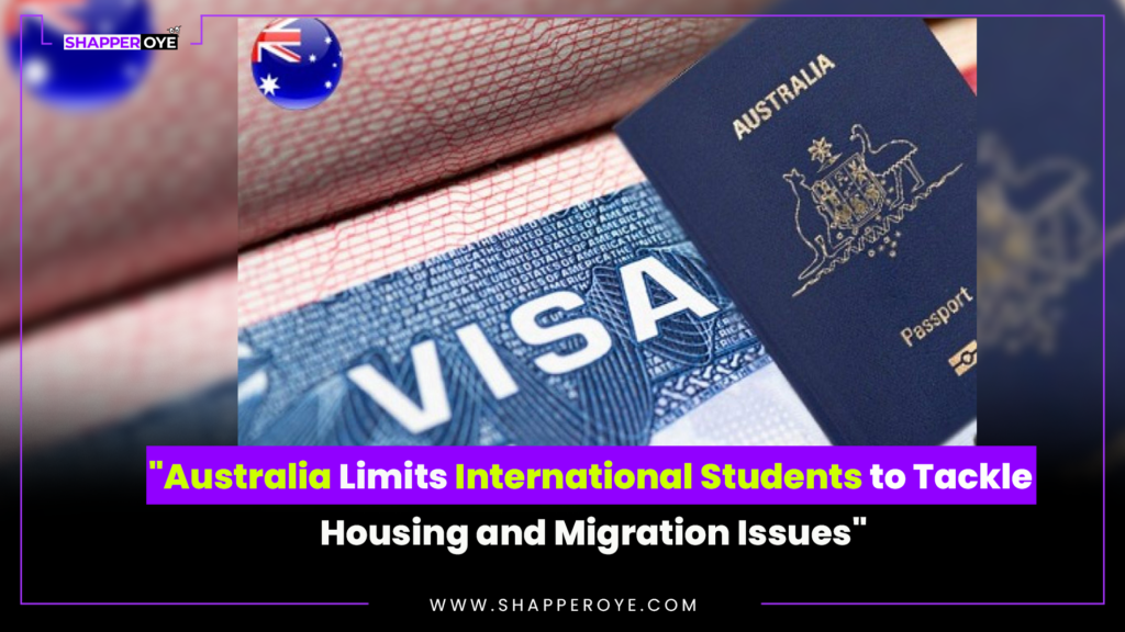 “Australia Limits International Students to Tackle Housing and Migration Issues”