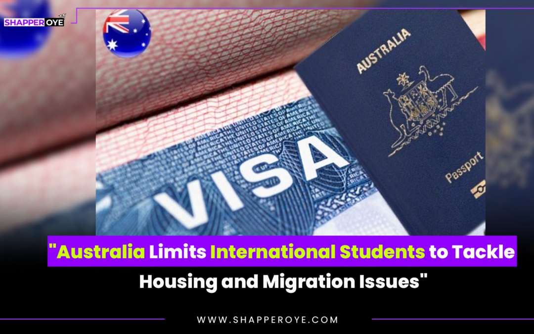 “Australia Limits International Students to Tackle Housing and Migration Issues”