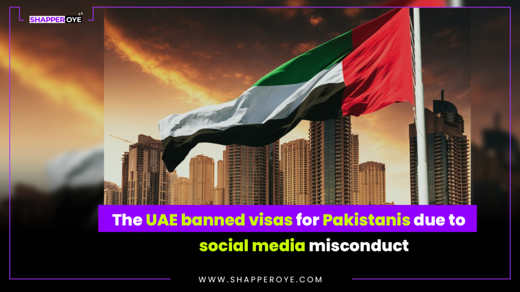 The UAE banned visas for Pakistanis due to social media misconduct